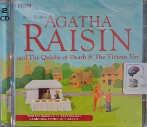 Agatha Raisin and The Quiche of Death and The Vicious Vet written by M.C. Beaton performed by Penelope Keith and Full Cast Radio 4 Team on Audio CD (Abridged)